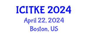 International Conference on Innovation, Technology and Knowledge Economy (ICITKE) April 22, 2024 - Boston, United States