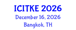 International Conference on Innovation, Technology and Knowledge Economy (ICITKE) December 16, 2026 - Bangkok, Thailand International Conference on Innovation, Technology and Knowledge Economy (ICITKE) December 16, 2026 - Bangkok, Thailand