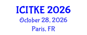 International Conference on Innovation, Technology and Knowledge Economy (ICITKE) October 28, 2026 - Paris, France