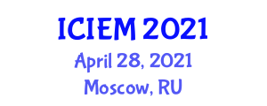 International Conference on Innovative Engineering Materials (ICIEM) April 28, 2021 - Moscow, Russia