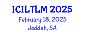 International Conference on Innovative Language Teaching and Learning Methodologies (ICILTLM) February 18, 2025 - Jeddah, Saudi Arabia