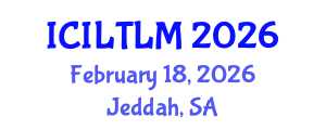 International Conference on Innovative Language Teaching and Learning Methodologies (ICILTLM) February 18, 2026 - Jeddah, Saudi Arabia