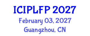 International Conference on Intellectual Property Law and Fundamental Principles (ICIPLFP) February 03, 2027 - Guangzhou, China