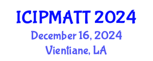 International Conference on Intellectual Property Management and Technology Transfer (ICIPMATT) December 16, 2024 - Vientiane, Laos