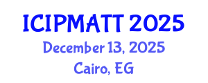 International Conference on Intellectual Property Management and Technology Transfer (ICIPMATT) December 13, 2025 - Cairo, Egypt