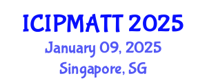 International Conference on Intellectual Property Management and Technology Transfer (ICIPMATT) January 09, 2025 - Singapore, Singapore