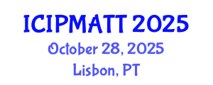 International Conference on Intellectual Property Management and Technology Transfer (ICIPMATT) October 28, 2025 - Lisbon, Portugal