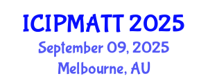 International Conference on Intellectual Property Management and Technology Transfer (ICIPMATT) September 09, 2025 - Melbourne, Australia