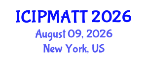 International Conference on Intellectual Property Management and Technology Transfer (ICIPMATT) August 09, 2026 - New York, United States