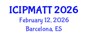 International Conference on Intellectual Property Management and Technology Transfer (ICIPMATT) February 12, 2026 - Barcelona, Spain International Conference on Intellectual Property Management and Technology Transfer (ICIPMATT) February 12, 2026 - Barcelona, Spain