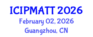 International Conference on Intellectual Property Management and Technology Transfer (ICIPMATT) February 02, 2026 - Guangzhou, China International Conference on Intellectual Property Management and Technology Transfer (ICIPMATT) February 02, 2026 - Guangzhou, China