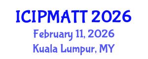 International Conference on Intellectual Property Management and Technology Transfer (ICIPMATT) February 11, 2026 - Kuala Lumpur, Malaysia