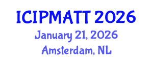 International Conference on Intellectual Property Management and Technology Transfer (ICIPMATT) January 21, 2026 - Amsterdam, Netherlands