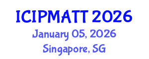 International Conference on Intellectual Property Management and Technology Transfer (ICIPMATT) January 05, 2026 - Singapore, Singapore International Conference on Intellectual Property Management and Technology Transfer (ICIPMATT) January 05, 2026 - Singapore, Singapore