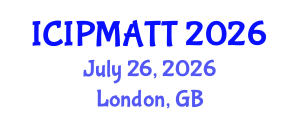 International Conference on Intellectual Property Management and Technology Transfer (ICIPMATT) July 26, 2026 - London, United Kingdom