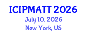 International Conference on Intellectual Property Management and Technology Transfer (ICIPMATT) July 10, 2026 - New York, United States International Conference on Intellectual Property Management and Technology Transfer (ICIPMATT) July 10, 2026 - New York, United States
