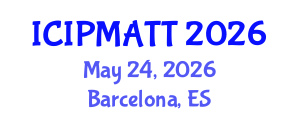 International Conference on Intellectual Property Management and Technology Transfer (ICIPMATT) May 24, 2026 - Barcelona, Spain