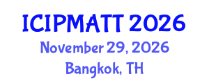 International Conference on Intellectual Property Management and Technology Transfer (ICIPMATT) November 29, 2026 - Bangkok, Thailand