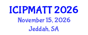 International Conference on Intellectual Property Management and Technology Transfer (ICIPMATT) November 15, 2026 - Jeddah, Saudi Arabia