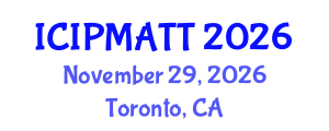 International Conference on Intellectual Property Management and Technology Transfer (ICIPMATT) November 29, 2026 - Toronto, Canada International Conference on Intellectual Property Management and Technology Transfer (ICIPMATT) November 29, 2026 - Toronto, Canada