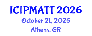 International Conference on Intellectual Property Management and Technology Transfer (ICIPMATT) October 21, 2026 - Athens, Greece International Conference on Intellectual Property Management and Technology Transfer (ICIPMATT) October 21, 2026 - Athens, Greece