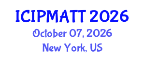 International Conference on Intellectual Property Management and Technology Transfer (ICIPMATT) October 07, 2026 - New York, United States