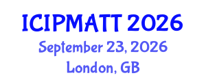 International Conference on Intellectual Property Management and Technology Transfer (ICIPMATT) September 23, 2026 - London, United Kingdom