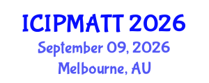International Conference on Intellectual Property Management and Technology Transfer (ICIPMATT) September 09, 2026 - Melbourne, Australia