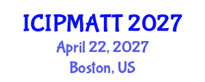 International Conference on Intellectual Property Management and Technology Transfer (ICIPMATT) April 22, 2027 - Boston, United States International Conference on Intellectual Property Management and Technology Transfer (ICIPMATT) April 22, 2027 - Boston, United States