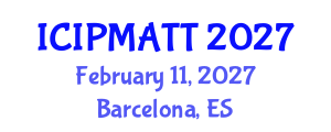 International Conference on Intellectual Property Management and Technology Transfer (ICIPMATT) February 11, 2027 - Barcelona, Spain International Conference on Intellectual Property Management and Technology Transfer (ICIPMATT) February 11, 2027 - Barcelona, Spain