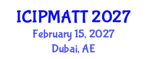 International Conference on Intellectual Property Management and Technology Transfer (ICIPMATT) February 15, 2027 - Dubai, United Arab Emirates International Conference on Intellectual Property Management and Technology Transfer (ICIPMATT) February 15, 2027 - Dubai, United Arab Emirates