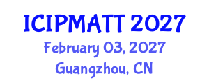 International Conference on Intellectual Property Management and Technology Transfer (ICIPMATT) February 03, 2027 - Guangzhou, China International Conference on Intellectual Property Management and Technology Transfer (ICIPMATT) February 03, 2027 - Guangzhou, China