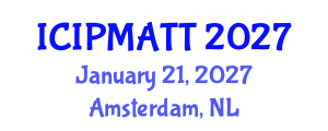 International Conference on Intellectual Property Management and Technology Transfer (ICIPMATT) January 21, 2027 - Amsterdam, Netherlands International Conference on Intellectual Property Management and Technology Transfer (ICIPMATT) January 21, 2027 - Amsterdam, Netherlands