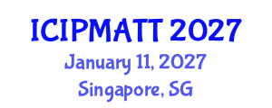 International Conference on Intellectual Property Management and Technology Transfer (ICIPMATT) January 11, 2027 - Singapore, Singapore International Conference on Intellectual Property Management and Technology Transfer (ICIPMATT) January 11, 2027 - Singapore, Singapore