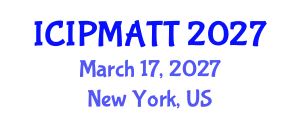 International Conference on Intellectual Property Management and Technology Transfer (ICIPMATT) March 17, 2027 - New York, United States International Conference on Intellectual Property Management and Technology Transfer (ICIPMATT) March 17, 2027 - New York, United States