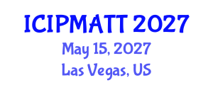 International Conference on Intellectual Property Management and Technology Transfer (ICIPMATT) May 15, 2027 - Las Vegas, United States International Conference on Intellectual Property Management and Technology Transfer (ICIPMATT) May 15, 2027 - Las Vegas, United States