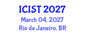 International Conference on Intelligent Systems and Technologies (ICIST) March 04, 2027 - Rio de Janeiro, Brazil International Conference on Intelligent Systems and Technologies (ICIST) March 04, 2027 - Rio de Janeiro, Brazil