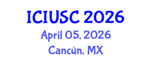 International Conference on Intelligent Urbanism and Smart Cities (ICIUSC) April 05, 2026 - Cancún, Mexico