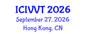 International Conference on Intelligent Vehicles and Vehicle Technology (ICIVVT) September 27, 2026 - Hong Kong, China