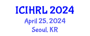 International Conference on International Human Rights Law (ICIHRL) April 25, 2024 - Seoul, Republic of Korea