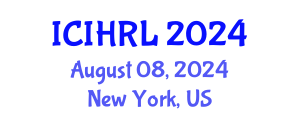 International Conference on International Human Rights Law (ICIHRL) August 08, 2024 - New York, United States