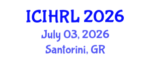 International Conference on International Human Rights Law (ICIHRL) July 03, 2026 - Santorini, Greece International Conference on International Human Rights Law (ICIHRL) July 03, 2026 - Santorini, Greece