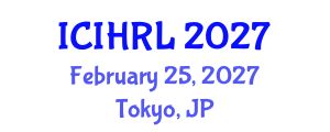 International Conference on International Human Rights Law (ICIHRL) February 25, 2027 - Tokyo, Japan International Conference on International Human Rights Law (ICIHRL) February 25, 2027 - Tokyo, Japan