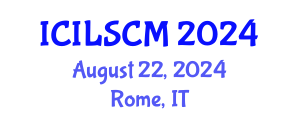 International Conference on International Logistics and Supply Chain Management (ICILSCM) August 22, 2024 - Rome, Italy