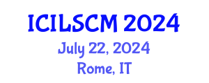 International Conference on International Logistics and Supply Chain Management (ICILSCM) July 22, 2024 - Rome, Italy