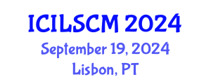 International Conference on International Logistics and Supply Chain Management (ICILSCM) September 19, 2024 - Lisbon, Portugal