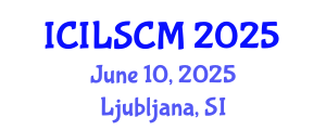 International Conference on International Logistics and Supply Chain Management (ICILSCM) June 10, 2025 - Ljubljana, Slovenia