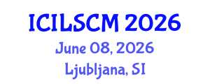 International Conference on International Logistics and Supply Chain Management (ICILSCM) June 08, 2026 - Ljubljana, Slovenia International Conference on International Logistics and Supply Chain Management (ICILSCM) June 08, 2026 - Ljubljana, Slovenia