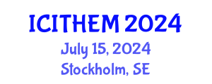 International Conference on International Tourism, Hospitality and Event Management (ICITHEM) July 15, 2024 - Stockholm, Sweden