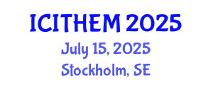 International Conference on International Tourism, Hospitality and Event Management (ICITHEM) July 15, 2025 - Stockholm, Sweden